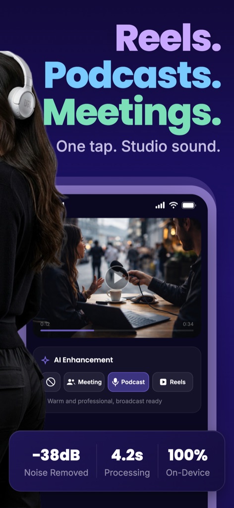 Reels, podcasts and meetings — one tap, studio sound